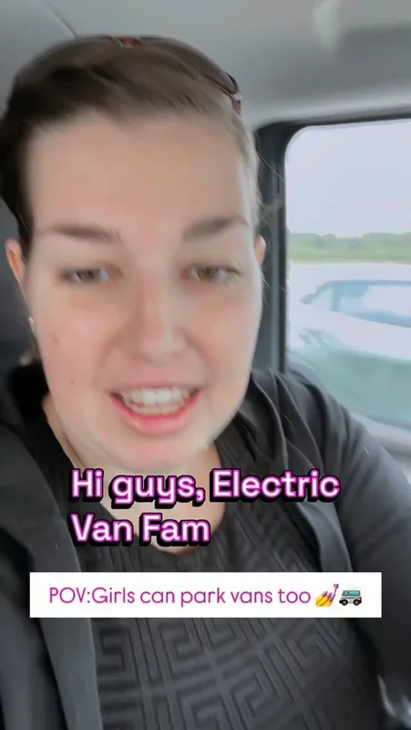 Video cover: a woman talks to the camera from the driver’s seat, text “Hi guys, Electric Van Fam” and “POV: Girls can park vans too”.